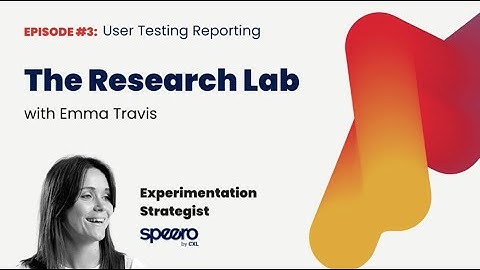 The Research Lab EP3: Guide to User Testing Reporting