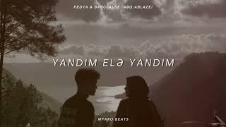 Fedya & Badclause - Yandım elə yandım (Nəq:Ablaze)