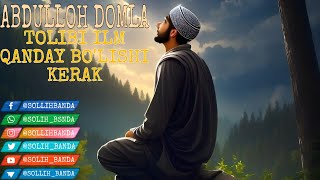 Abdulloh Domla - Tolibi Ilm Qanday Boʻlishi Kerak Абдуллох Домла - Толиби Илм Кандай Булиши Керак