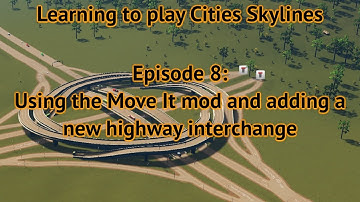 Ep 8 - Using the Move It mod and adding a new workshop highway interchange in the game