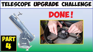 Cool Your Telescope Plus A Secret! The Upgrade Challenge FINALE (PART 4) by Reflactor