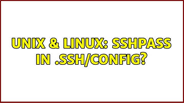 Unix & Linux: sshpass in .ssh/config?