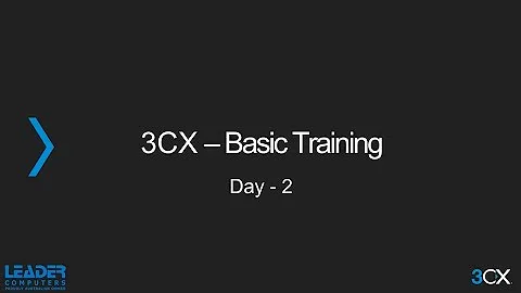 Day 2 - 3CX BASIC Certification Training