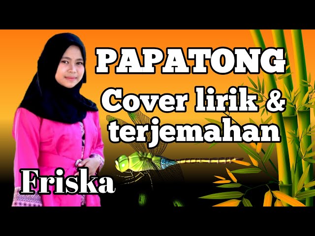 Friska papatong cover lirik terjemahan class=