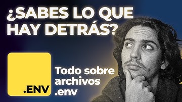 TODO LO QUE NECESITAS SABER SOBRE LAS VARIABLES DE ENTORNO