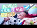 PRIMEIRA VIAGEM DE AVIÃO COM BEBÊ