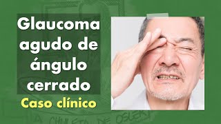 Glaucoma agudo de ángulo cerrado