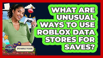 What Are Unusual Ways To Use Roblox Data Stores For Saves? - Open World Tycoons