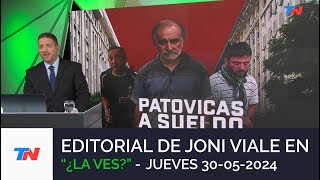 EDITORIAL DE JONI VIALE: 'PATOVICAS A SUELDO' I ¿LA VES? (30/05/24)