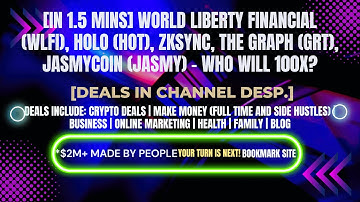 [In 1.5 mins] (WLFI), Holo (HOT), zkSync, The Graph (GRT), JasmyCoin (JASMY) [Crypto Deals In Desp.]
