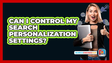Can I Control My Search Personalization Settings?