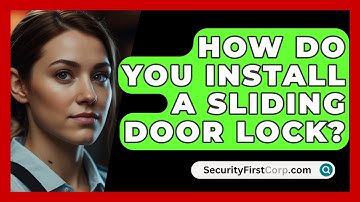 How Do You Install A Sliding Door Lock? - SecurityFirstCorp.com