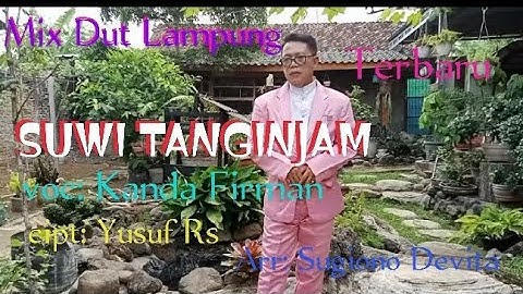 Mix Dut Lampung  // SUWI TANGINJAM // voc: Kanda Firman // cipt: Yusuf Rs // Arr: Sugiono Devita