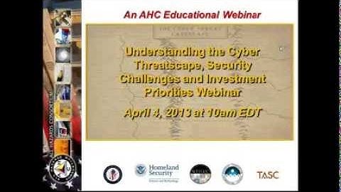 AHC Understanding the Cyber Security Threatscape Webinar