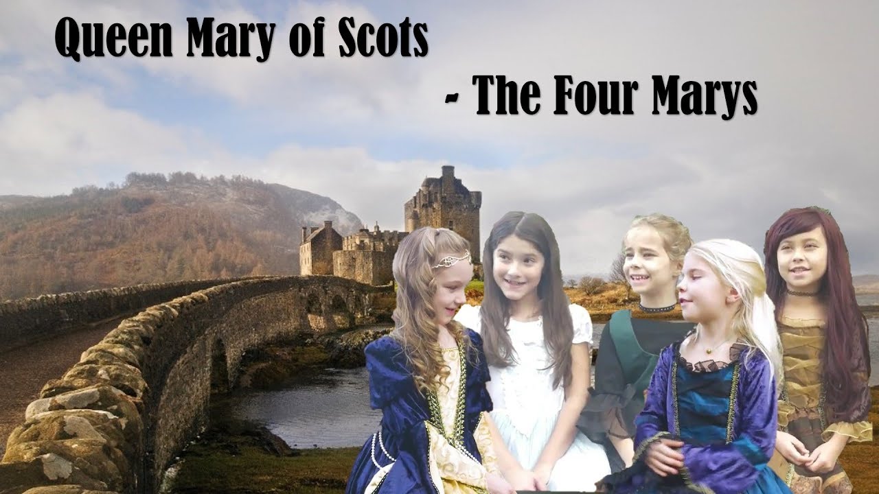 Queen Mary of Scots the 4 Marys YouTube