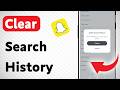 How to Clear Search History on Snapchat (Updated)