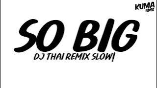 DJ THAI REMIX SLOW! - SO BIG V.THAI REMIX TIKTOK FULL KumaRMX