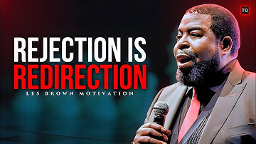 “THEY REJECTED YOU FOR A REASON… BUT GOD REDIRECTED YOU FOR A GREATER PURPOSE” — LES BROWN