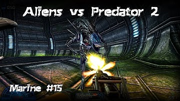 Aliens vs Predator 2 - Marine Part #15 | Gameplay