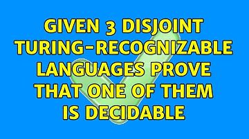 Given 3 disjoint Turing-recognizable languages prove that one of them is decidable (2 Solutions!!)
