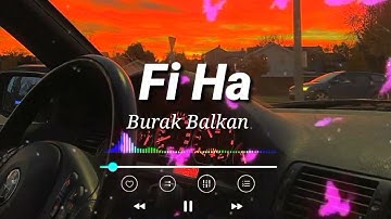 Fi Ha REMIX by Burak Balkan | Long Version
