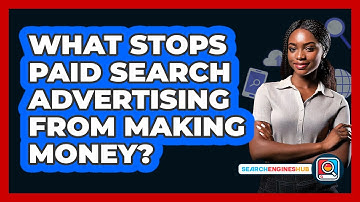 What Stops Paid Search Advertising From Making Money? - SearchEnginesHub.com