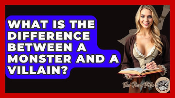 What Is The Difference Between A Monster And A Villain? - The Prose Path
