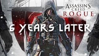 Assassin's Creed Rogue: 6 Years Later