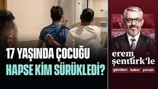 17 Yaşında Bir Çocuğu Hapishaneye Kim Sürükledi?