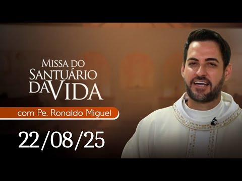 Missa do Santuário da Vida | 22/08/25 - Padre Ronaldo José Miguel