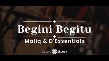 Begini Begitu – MALIQ & D