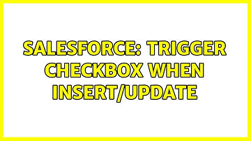 Salesforce: Trigger checkbox when Insert/Update (2 Solutions!!)