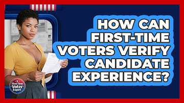 How Can First-time Voters Verify Candidate Experience? - First Time Voter Expert