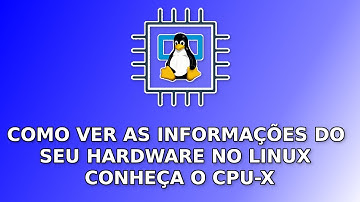 Como Ver As Informações do Seu Hardware Com CPU X