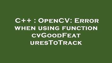 C++ : OpenCV: Error when using function cvGoodFeaturesToTrack