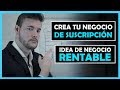 Cómo Crear un Negocio de SUSCRIPCIÓN - Ideas de Negocios RENTABLES