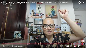Giải ngố Spring - Spring Boot: Bài 29_Mình có quen nhau hem? Câu chuyện login
