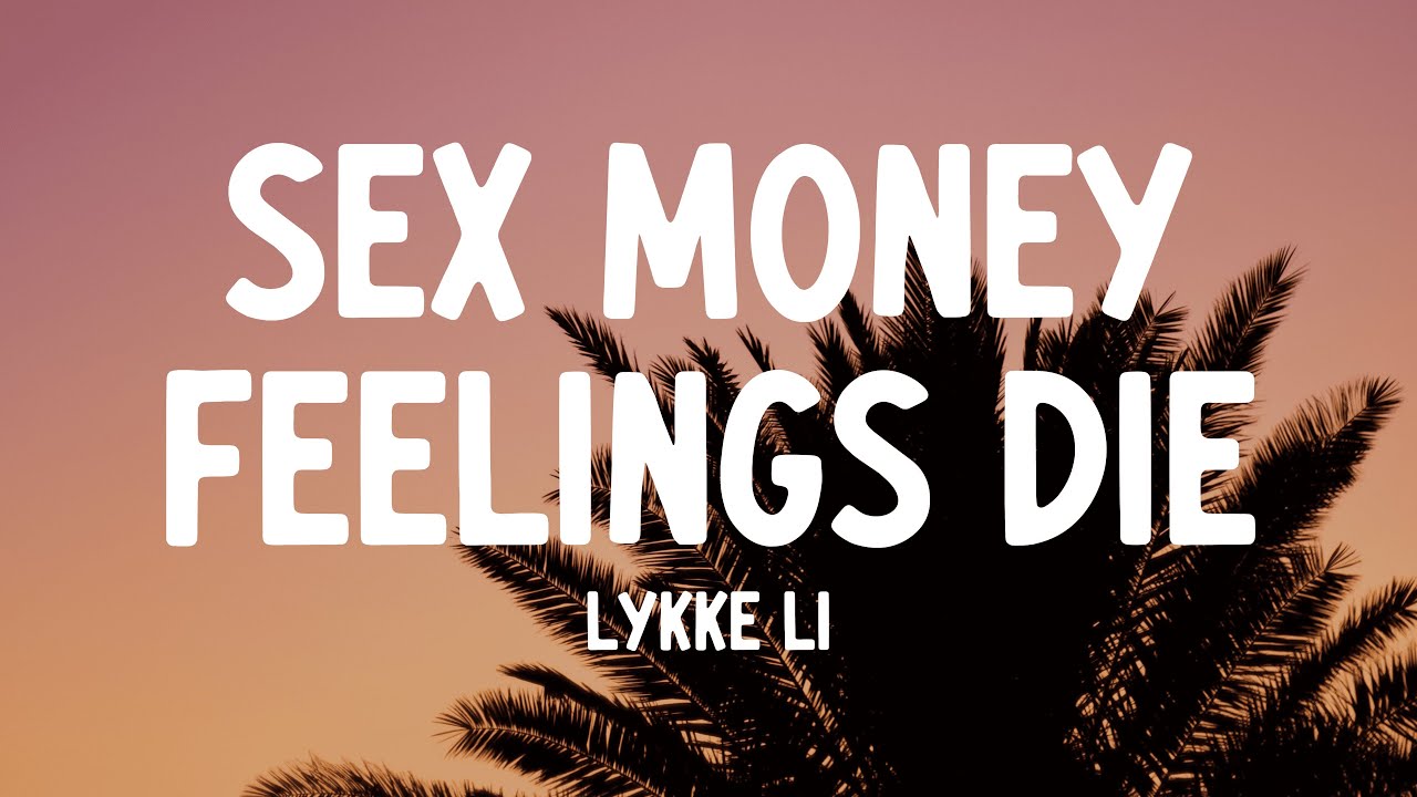 Lykke Li   sex money feelings die Lyrics