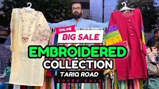 Tariq Road | Embroidered | Cutwork | Replica | New Collection | Eid | Stalls | Branded Suits |