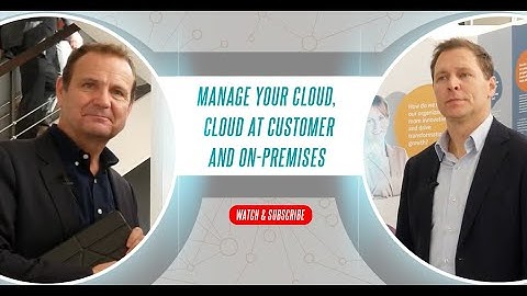 Manage your Cloud, Cloud at Customer And On-Premises