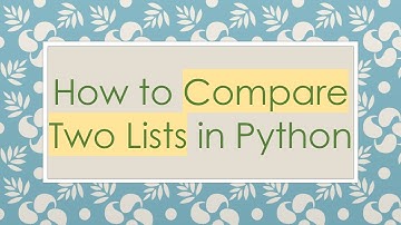 How to Compare Two Lists in Python
