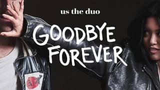 Video voorbeeld van "Goodbye Forever - Us The Duo (Official Audio)"