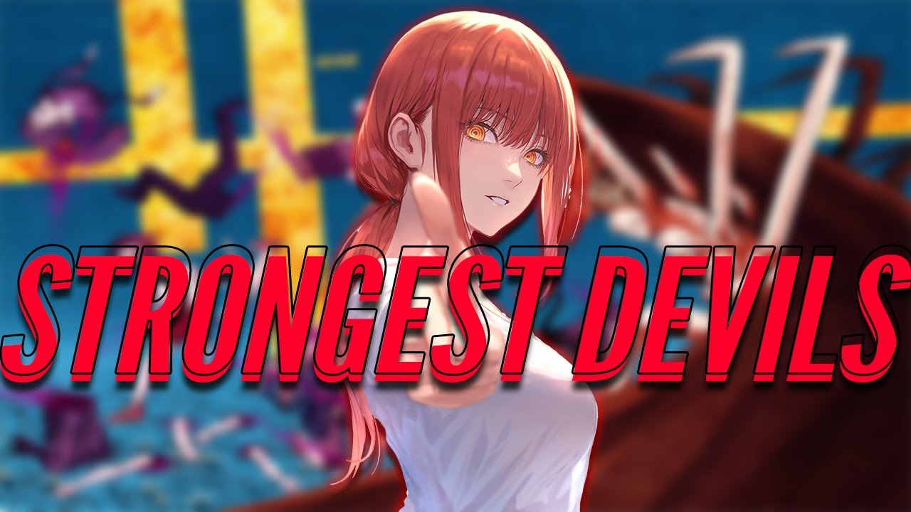 Ranking the Top 10 Strongest Devils in Chainsaw Man YouTube