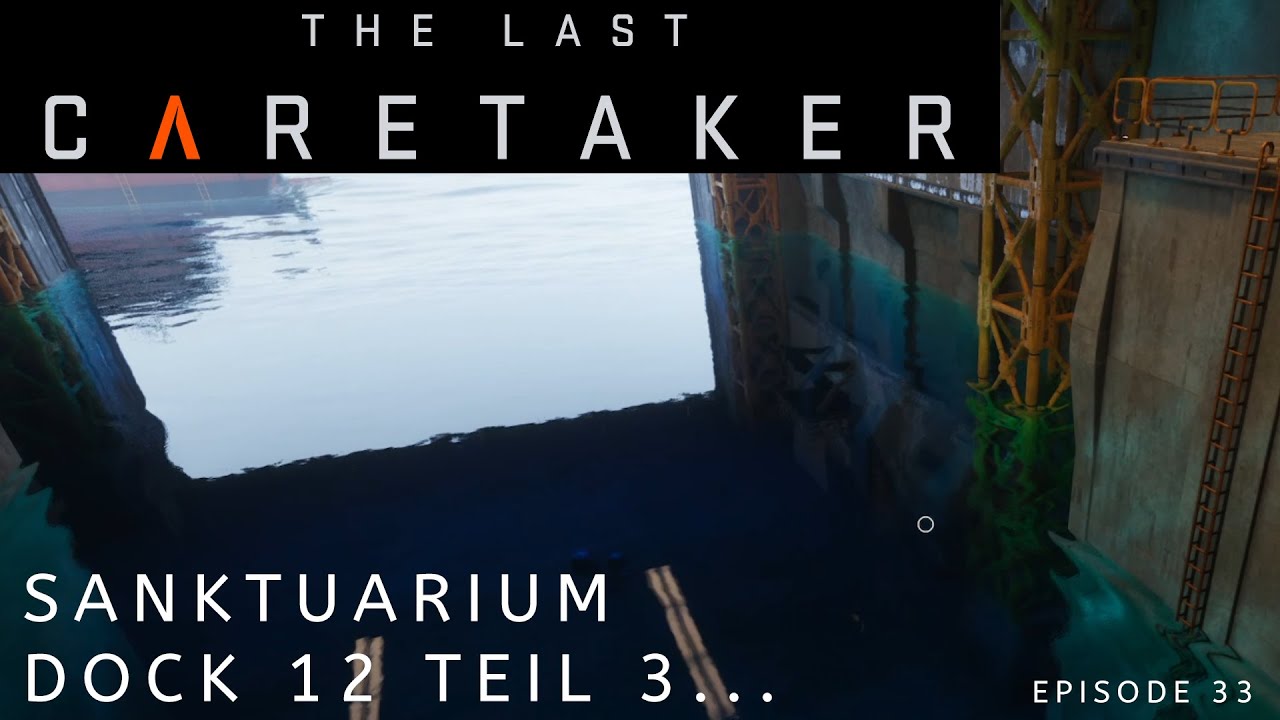 --🔴The Last Caretaker🔴--Sanktuarium Dock 12 Teil 3... -- Episode 33
