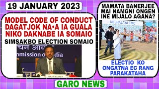 Garo News 19 January 2023/ MCC ragatjok na•a gualeba ia dakgualako daknabe aro Bisatangko so•ota