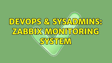 DevOps & SysAdmins: Zabbix monitoring system
