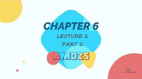 AM025 CHAPTER 6 (LECTURE 2 OF 4 : PART 2)