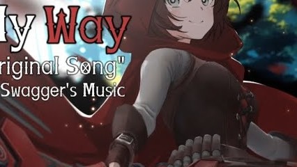 Ruby Rose[Rwby] Song_"My Way"_By Swagger'S Music