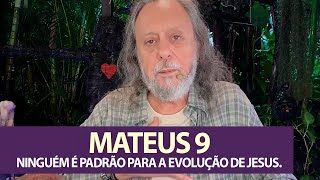 Mateus 9:10 - Ninguém é padrão para a evolução de Jesus.