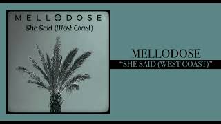 Video thumbnail of "Mellodose - “She Said (West Coast)”"